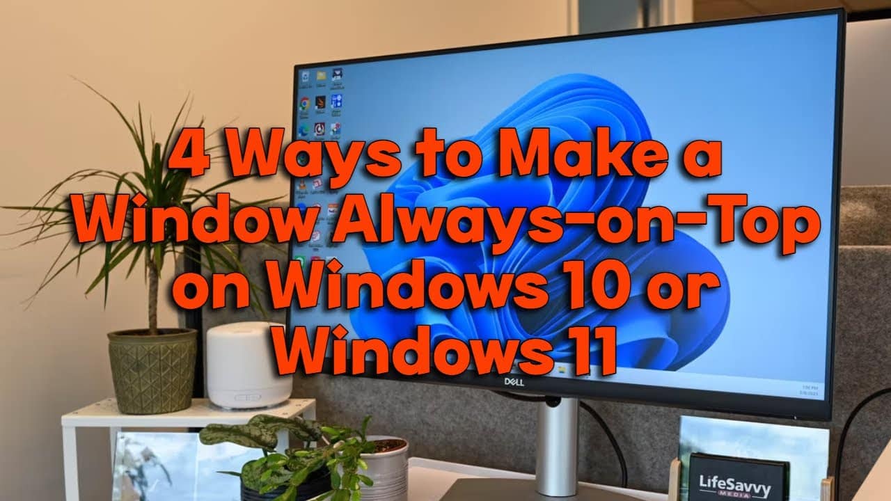 4 Ways to Make a Window Always-on-Top on Windows 10 or Windows 11