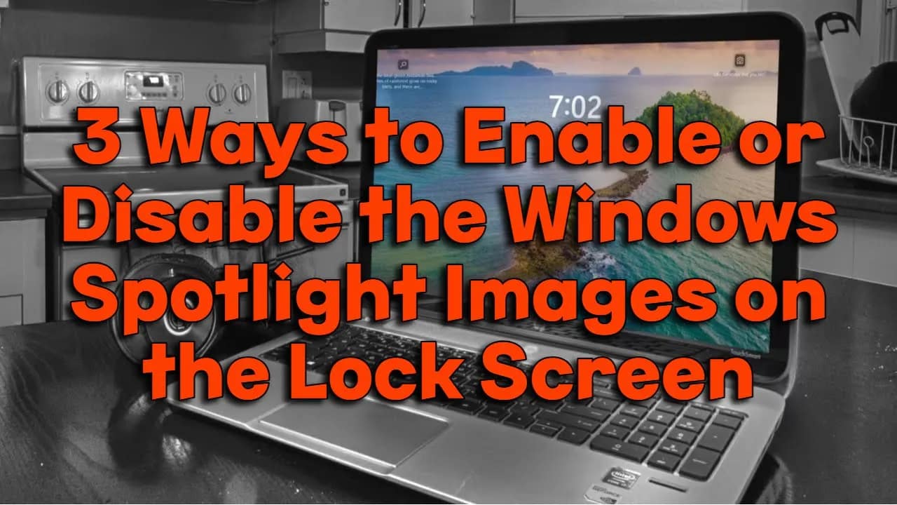 3 Ways to Enable or Disable the Windows Spotlight Images on the Lock Screen