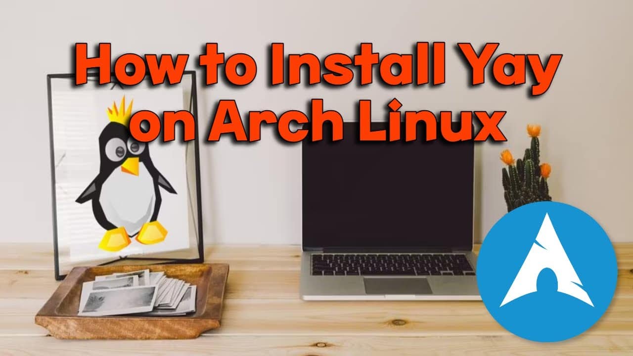 How to Install Yay on Arch Linux