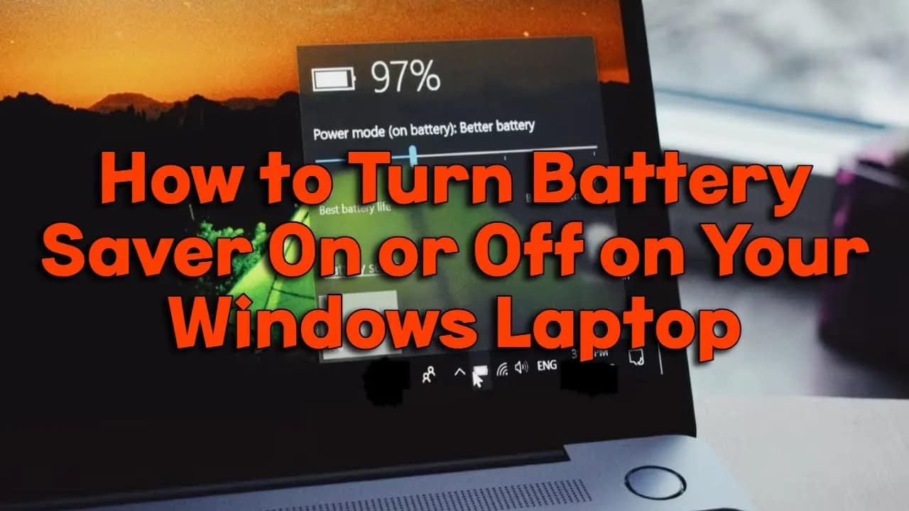 How to Turn Battery Saver On or Off on Your Windows Laptop