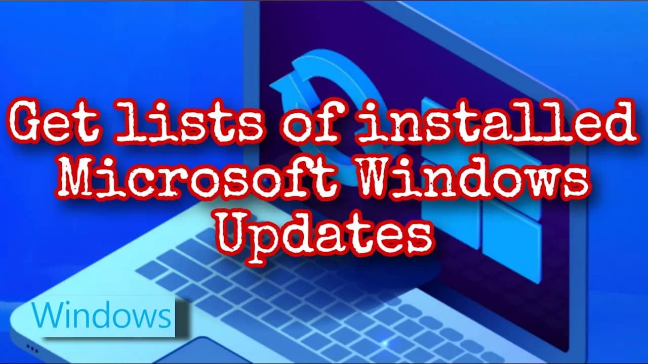 Get lists of installed Microsoft Windows Updates
