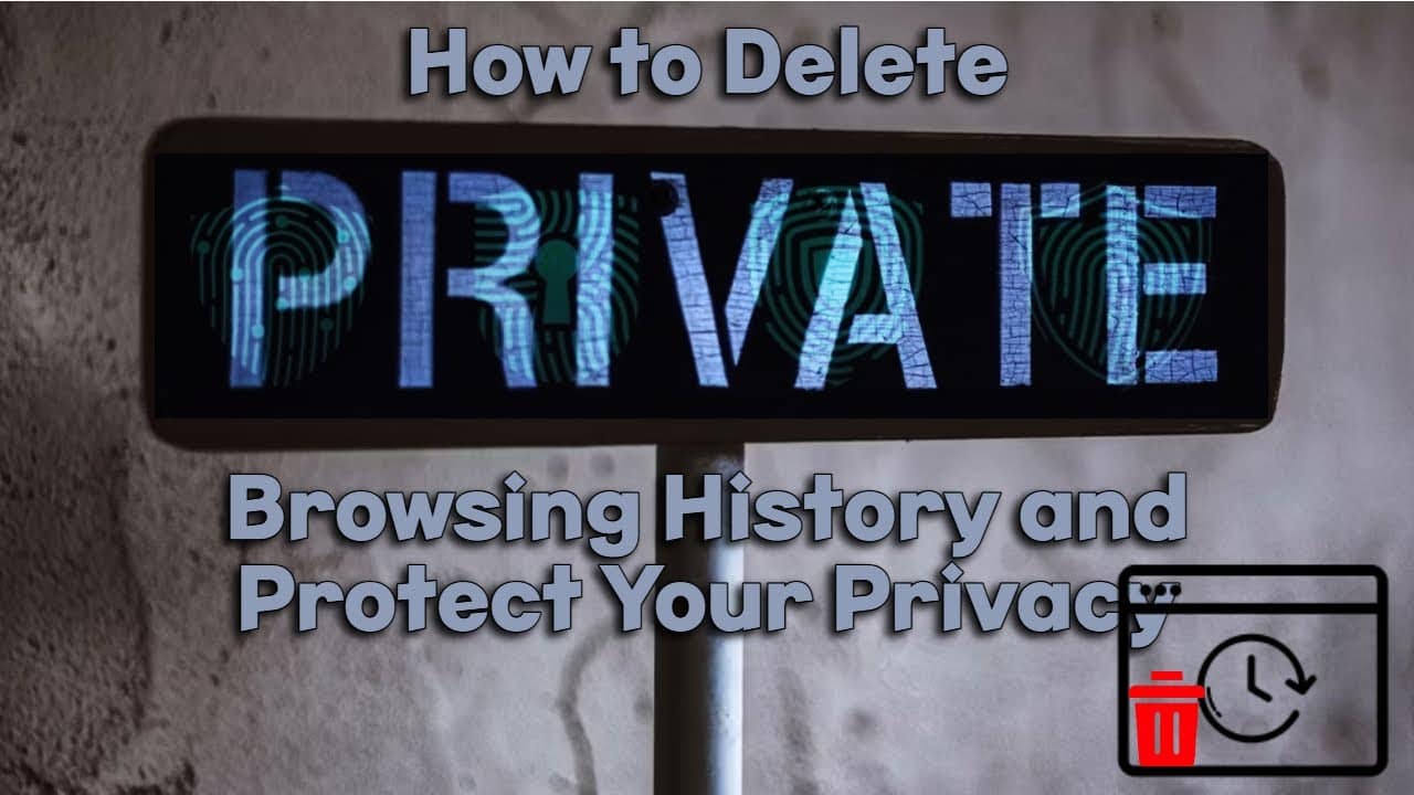 How to Delete Private Browsing History and Protect Your Privacy