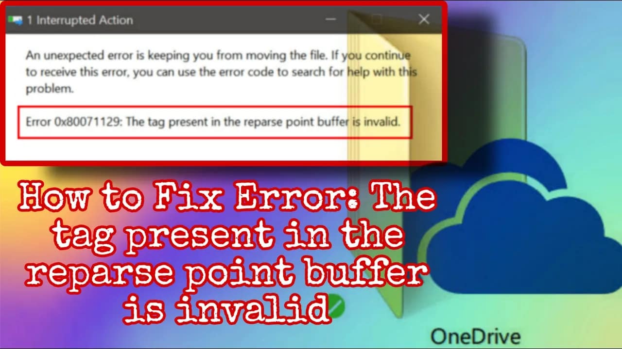 How to Fix OneDrive Error 0x80071129: The tag present in the reparse point buffer is invalid