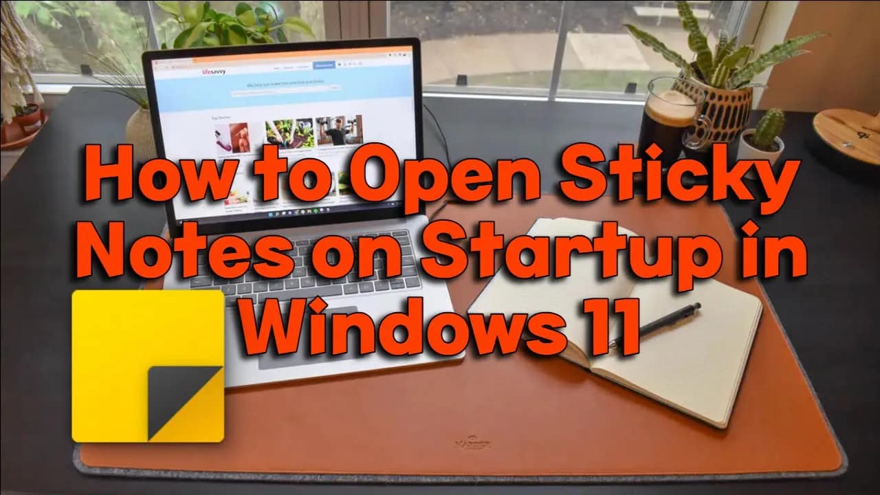 How to Open Sticky Notes on Startup in Windows 11