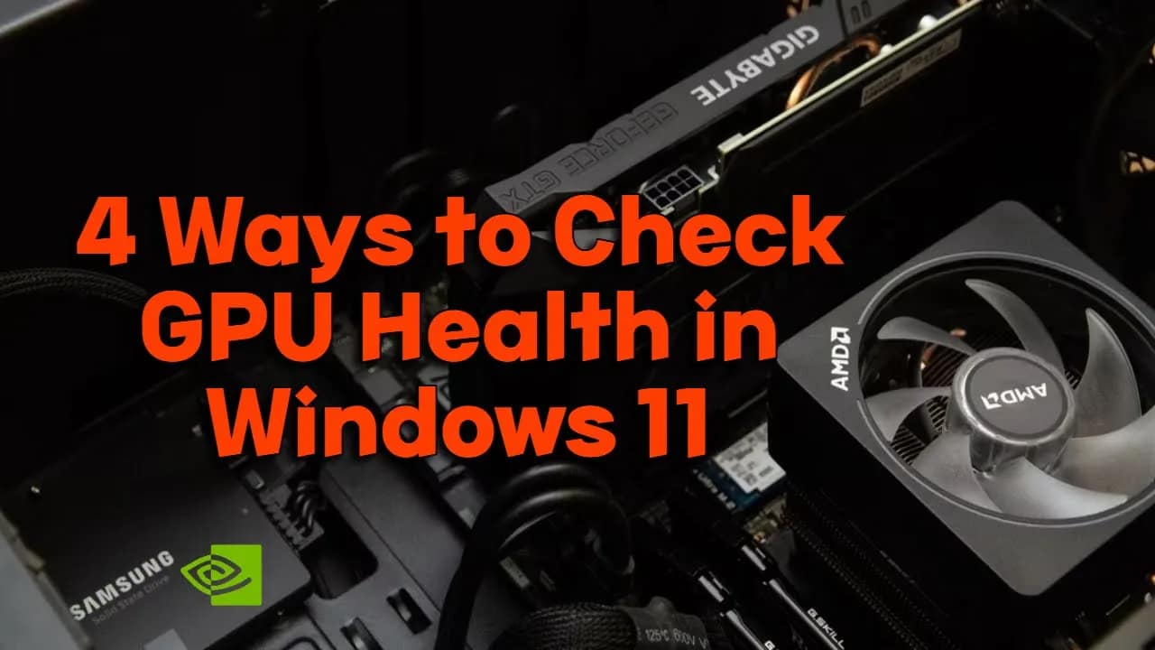 4 Ways to Check GPU Health in Windows 11