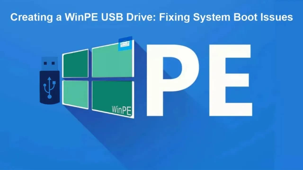 Creating a WinPE USB Drive: Fixing System Boot Issues