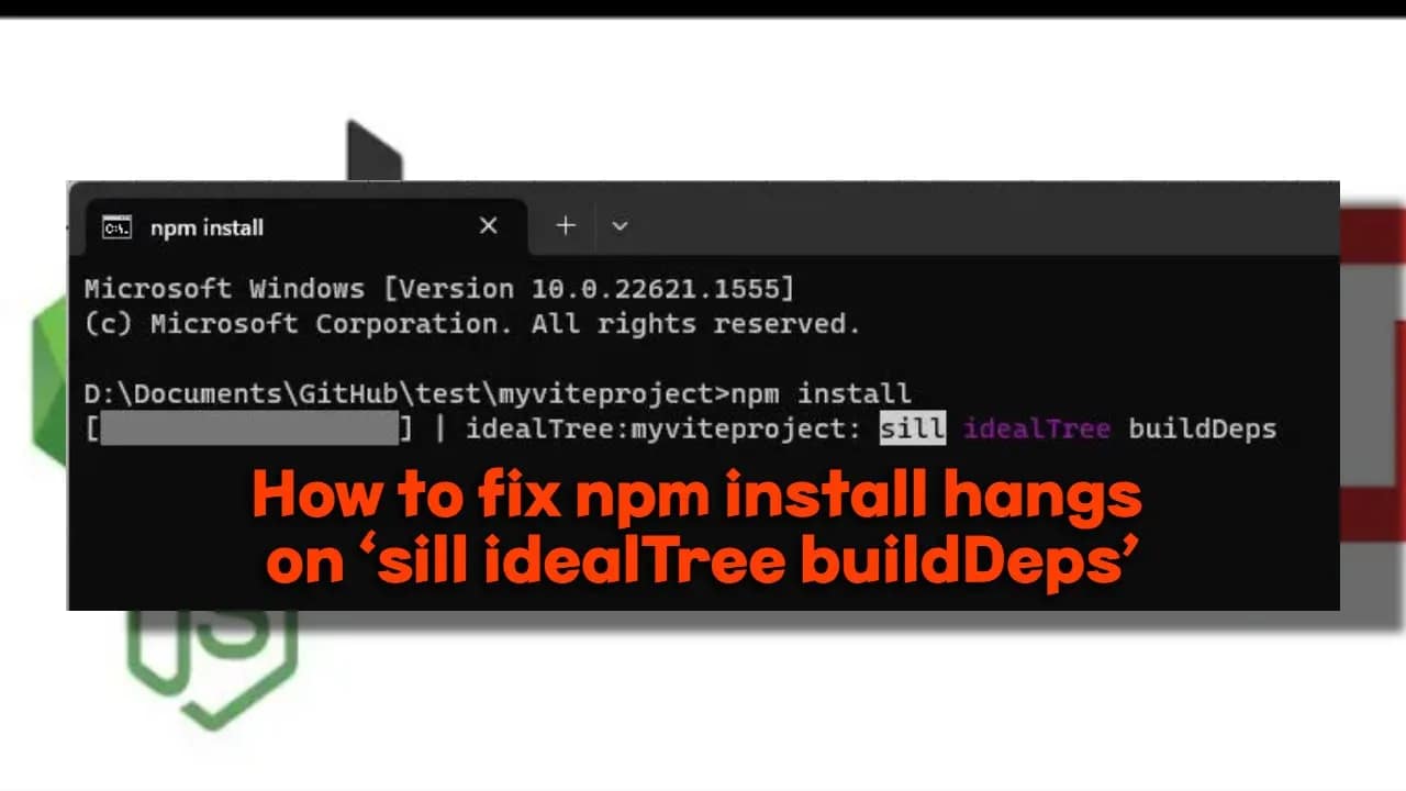 How to fix npm install hangs on ‘sill idealTree buildDeps’