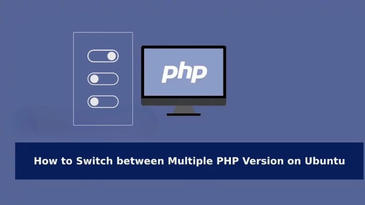 How To Switch Between Multiple PHP Versions In Ubuntu