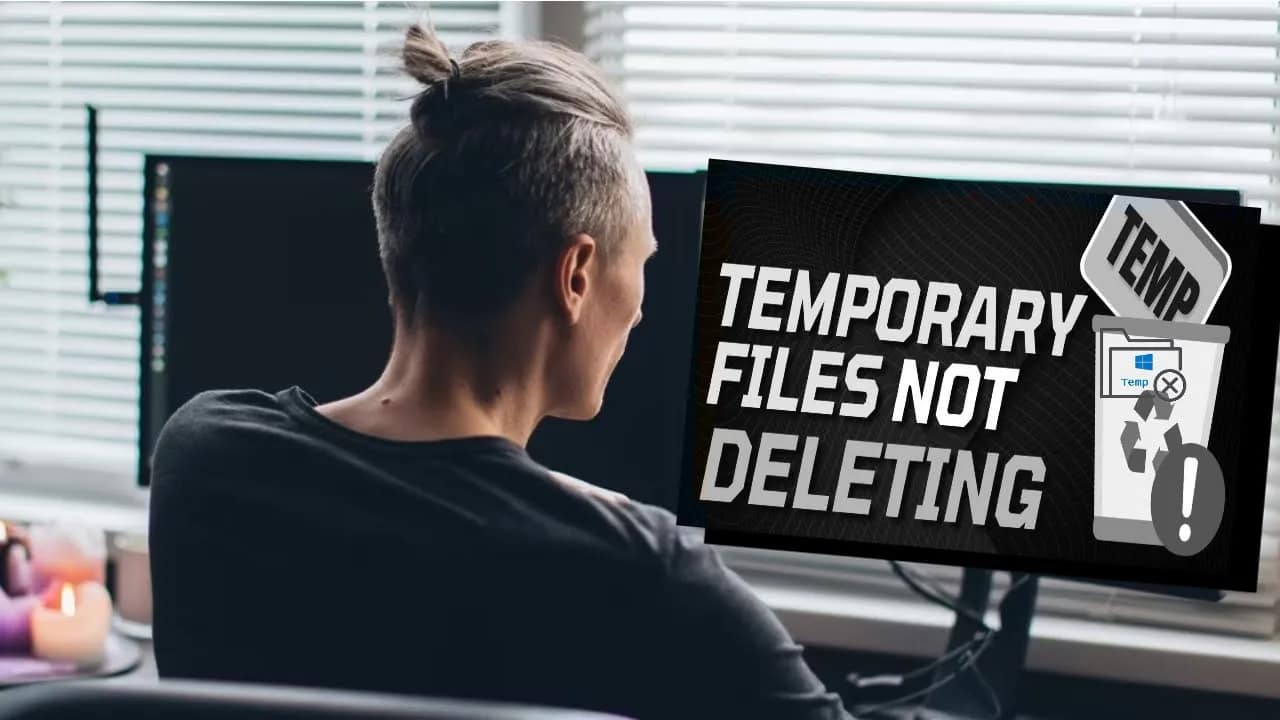 Can’t Delete Temporary Files in Windows? Try These Fixes