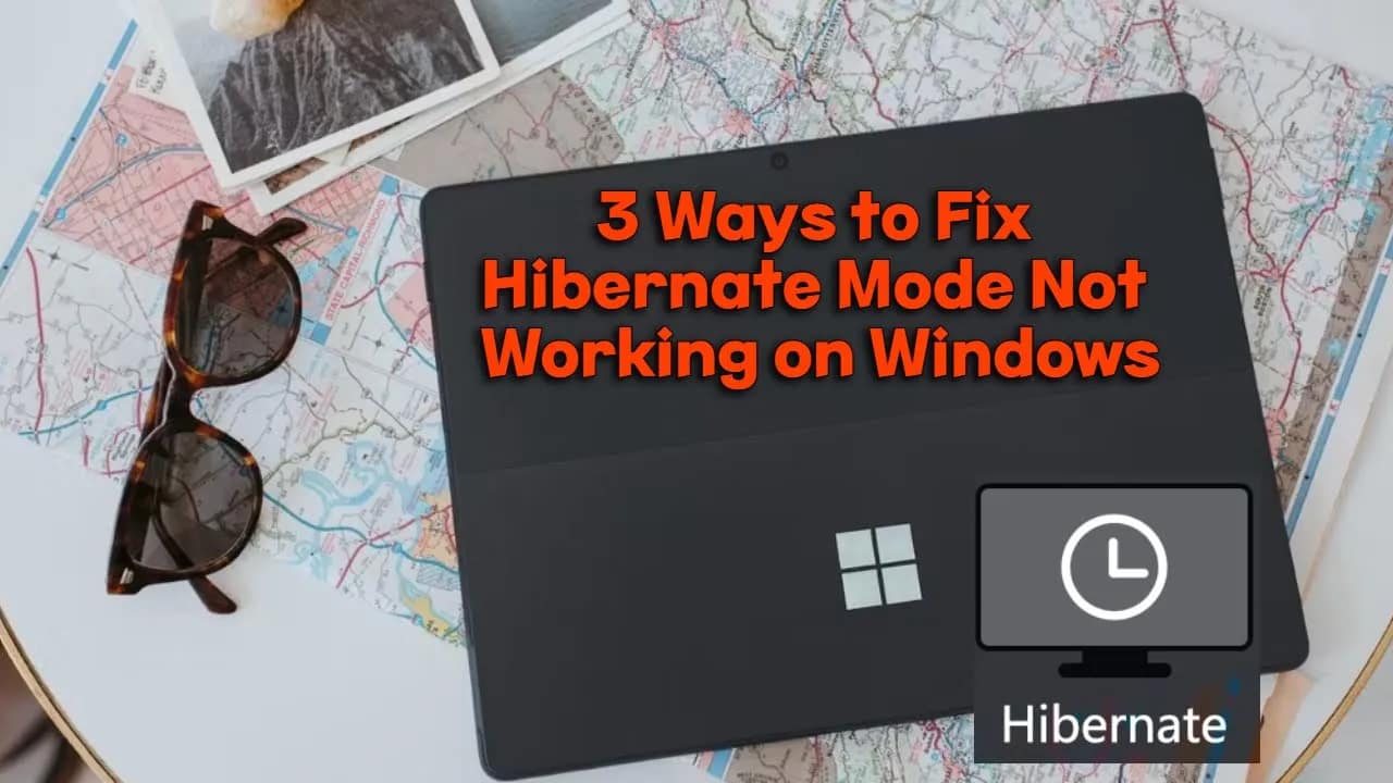 3 Ways to Fix Hibernate Mode Not Working on Windows