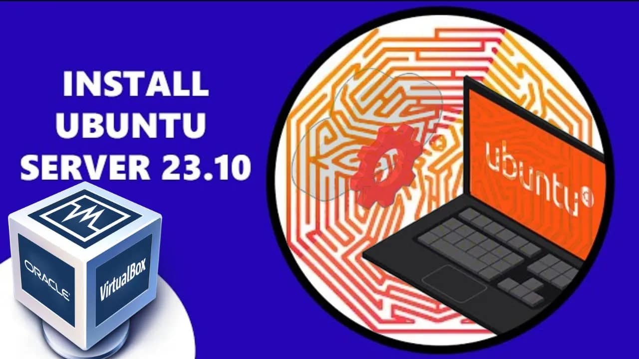 How to Install Ubuntu 23.10 Server on VirtualBox