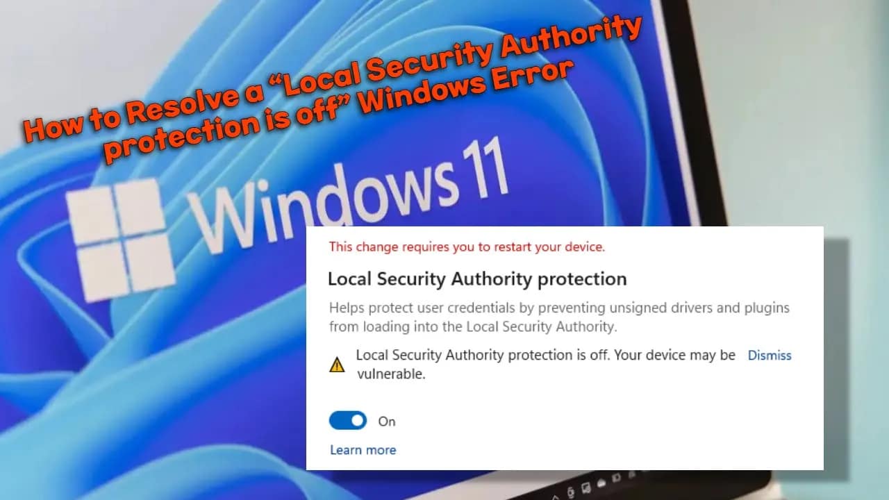 How to Resolve a “Local Security Authority protection is off” Windows Error