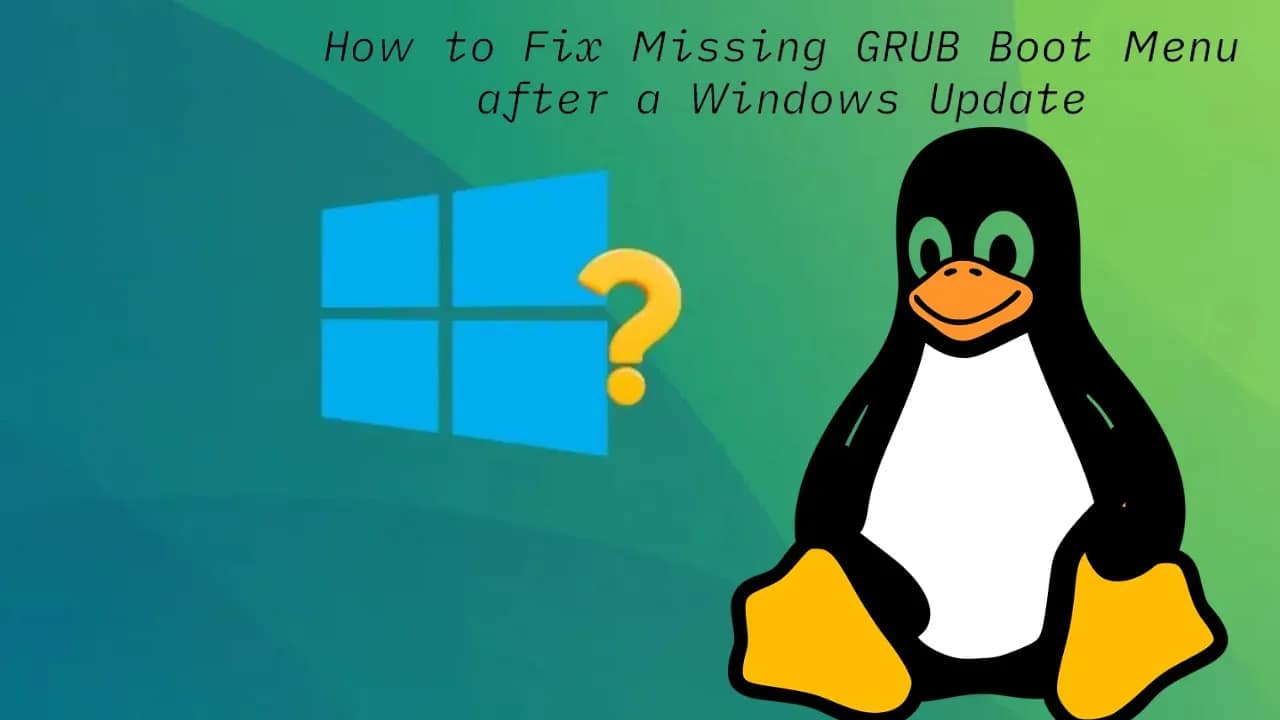 Missing Windows from Grub After Dual Boot? Here’s What You Can Do