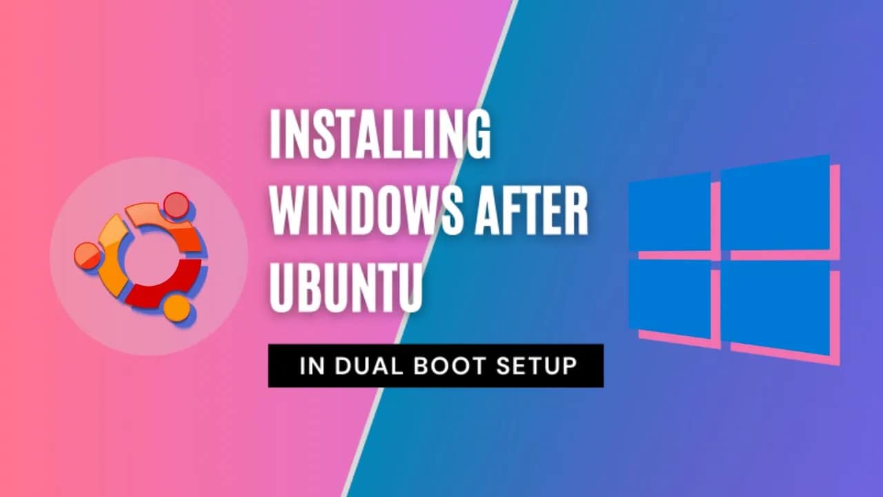How to Install Windows After Ubuntu Linux in Dual Boot