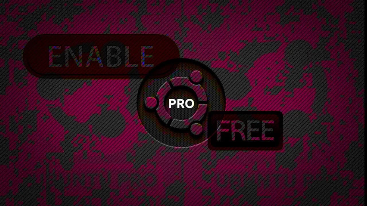 How To Enable Ubuntu Pro For FREE To Get 10 Years Of Security Updates