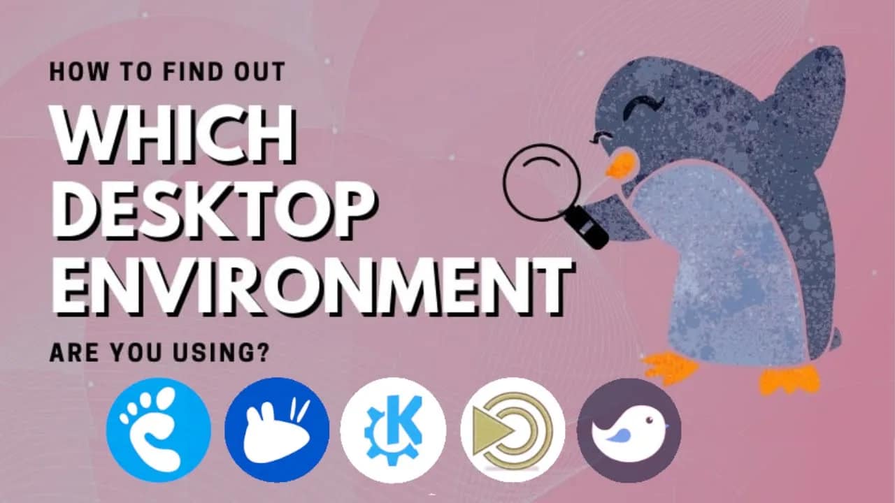 Here’s How to Find Out Which Desktop Environment You are Using