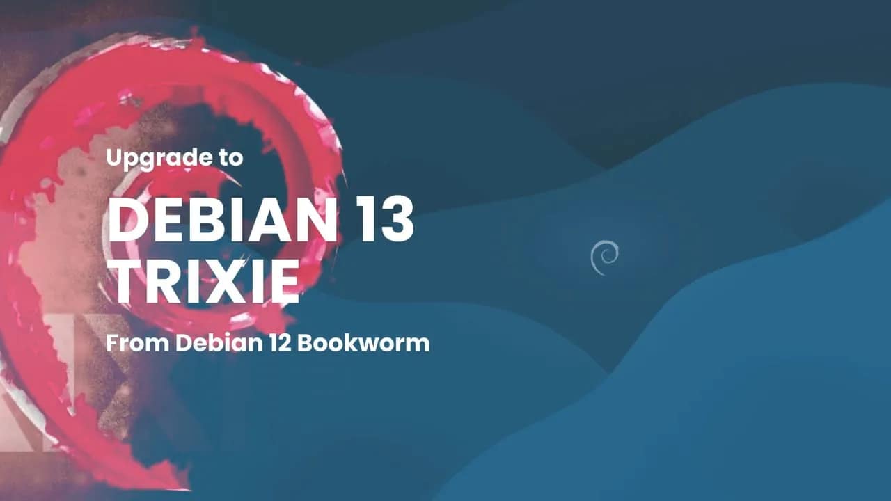 How To Upgrade To Debian 13 Trixie From Debian 12 Bookworm