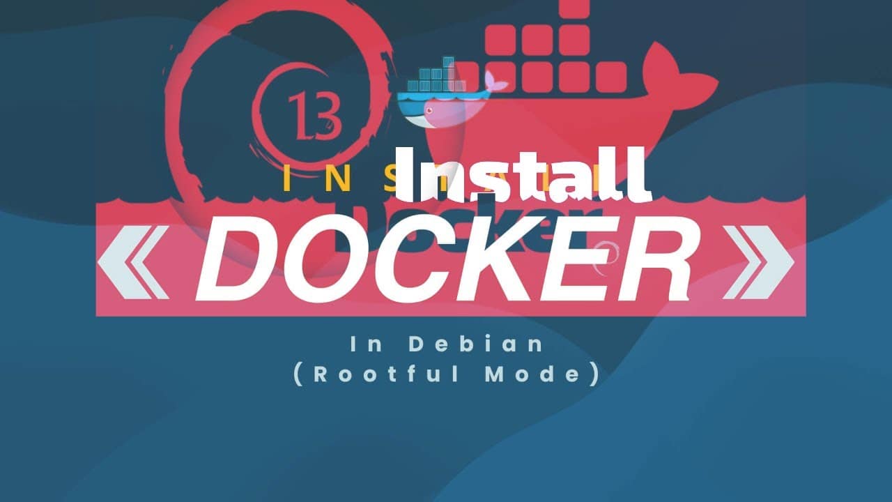 How To Install Docker On Debian 13 In Rootful Mode