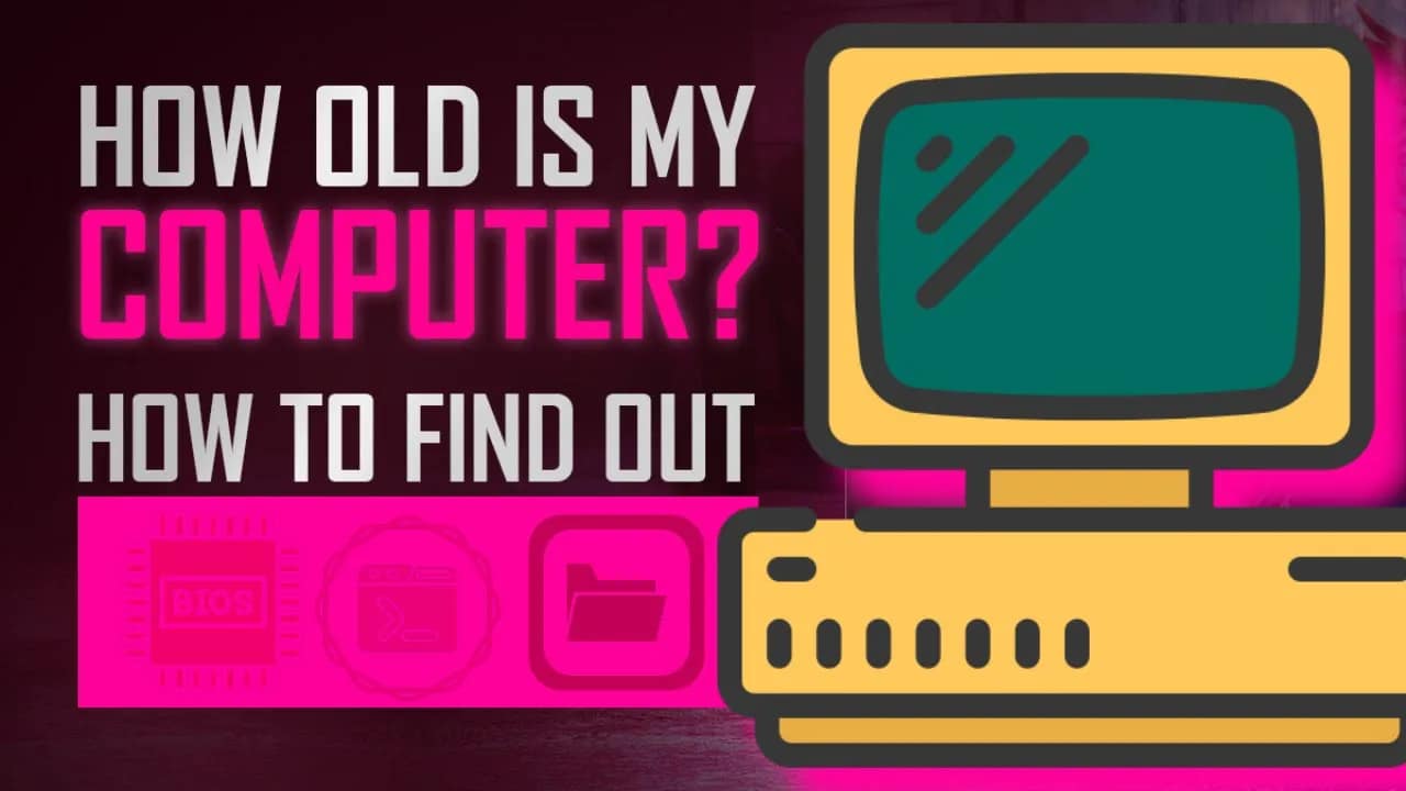 You can use these 3 effective ways to determine your PC’s age